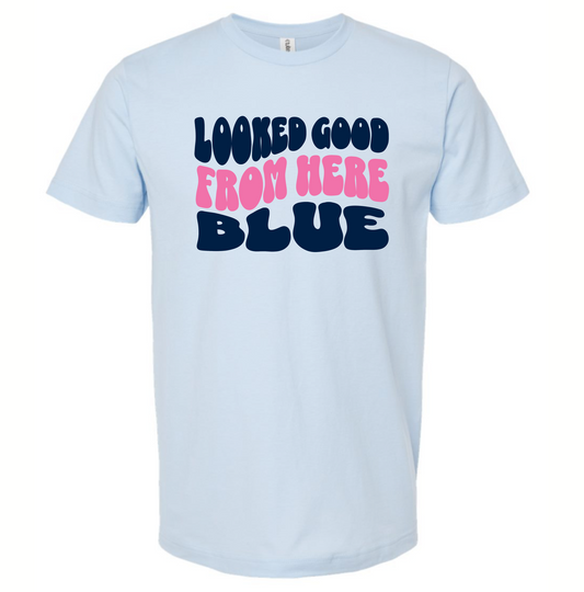 Looked Good From Here